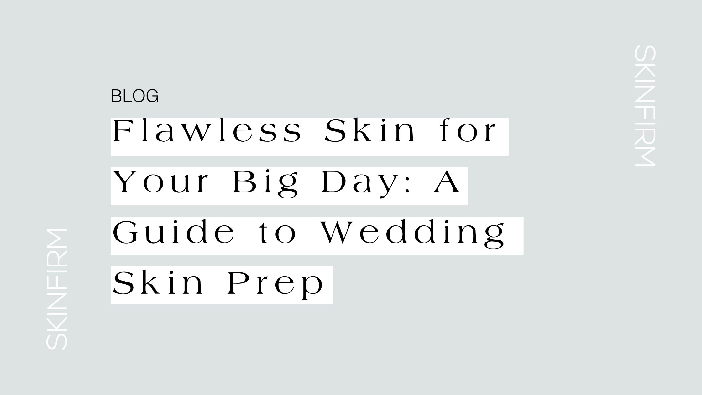 flawless skin for your big day a guide to wedding skin prep